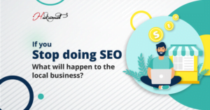 What Will happen When Any Local Business Stop Doing SEO?