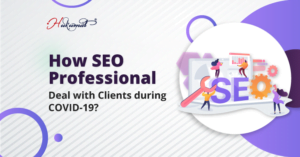 3 Ways How SEO Professional Deal with Clients during COVID-19?
