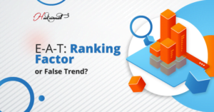 E-A-T: A Big Ranking Factor or a False SEO Trend?